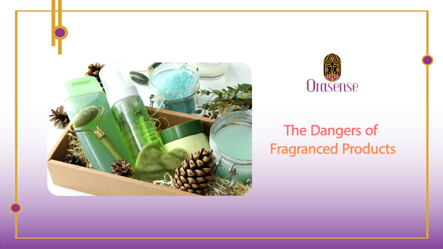 The Dangers of Fragranced Products