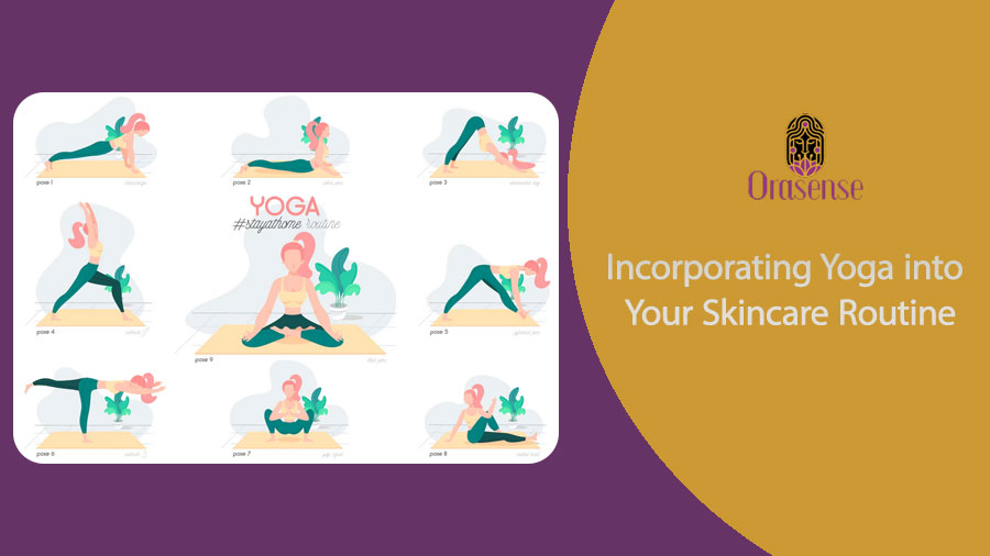 Incorporating Yoga into Your Skincare Routine