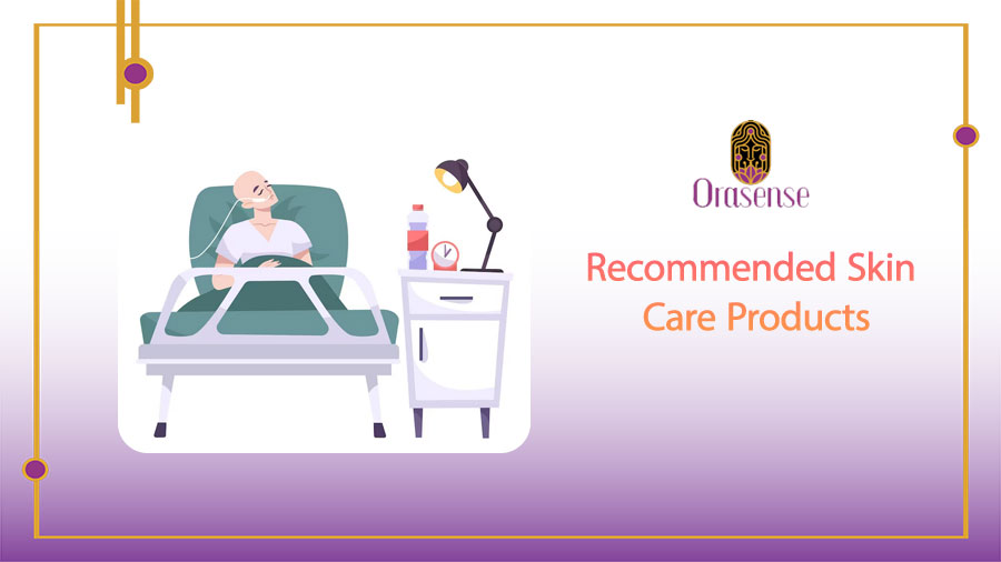 Recommended Skin Care Products for Post-Chemo Skin
